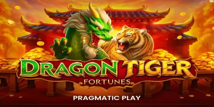 Cara Mudah Mendapatkan Maxwin di Slot Dragon Tiger Fortunes